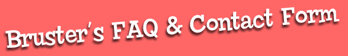 Bruster's FAQ